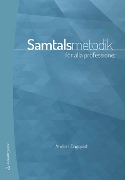 Samtalsmetodik - för alla professioner; Anders Engquist; 2015