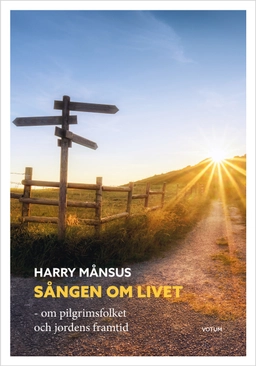 Sången om livet : om pilgrimsfolket och jordens framtid; Harry Månsus; 2021