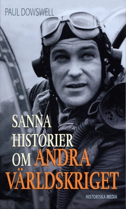 Sanna historier om andra världskriget; Paul Dowswell; 2005