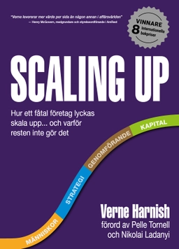 Scaling up : hur ett fåtal företag lyckas skala upp... och varför resten inte gör det; Verne Harnish; 2021