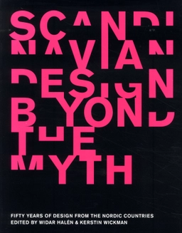 Scandinavian design beyond the myth : fifty year of design from the nordic c; Widar Halén, Kerstin Wickman; 2003
