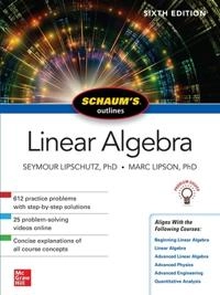 Schaum's Outline of Linear Algebra; Seymour Lipschutz, Marc Lipson; 2017