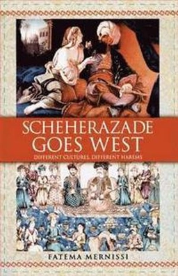 Scheherazade goes west : different cultures, different harems; Fatema Mernissi; 2002