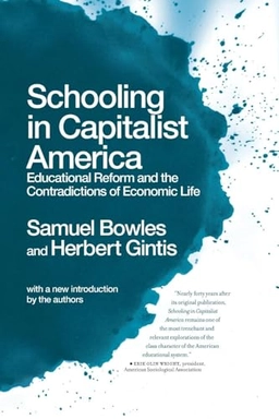 Schooling in capitalist America : educational reform and the contradictions of economic life; Samuel. Bowles; 2011