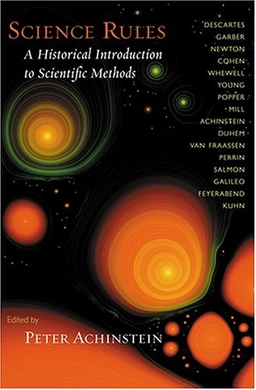 Science rules : a historical introduction to scientific methods; Peter Achinstein; 2004