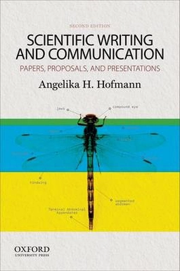 Scientific writing and communication : papers, proposals, and presentations; Angelika H. Hofmann; 2014