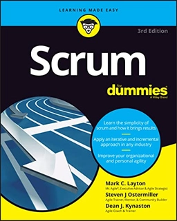 Scrum For Dummies; Mark C Layton, Steven J Ostermiller, Dean J Kynaston; 2022