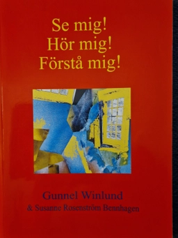 Se mig! Hör mig! Förstå mig; Gunnel Winlund & Susanne Rosenström Bennhagen; 2004