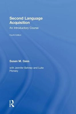 Second language acquisition : an introductory course; Susan M. Gass; 2013