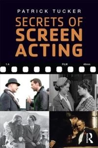 Secrets of Screen Acting; Patrick Tucker; 2014