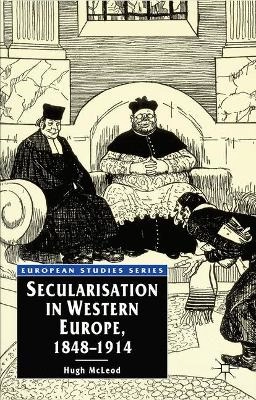 Secularisation in Western Europe, 1848-1914; Hugh McLeod; 2000