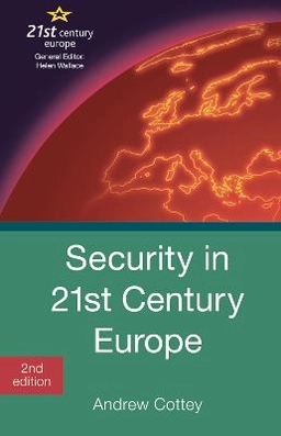 Security in 21st century Europe; Andrew Cottey; 2013