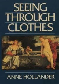 Seeing through clothes; Anne Hollander; 1993