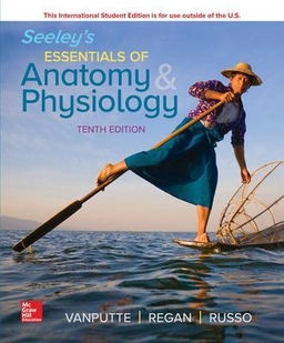 Seeley's essentials of anatomy & physiology; Cinnamon L. VanPutte; 2019