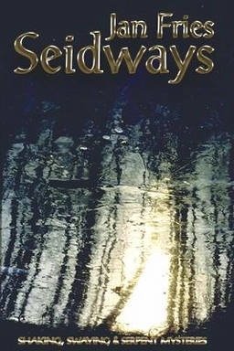 Seidways : shaking, swaying & serpent mysteries; Jan Fries; 1996