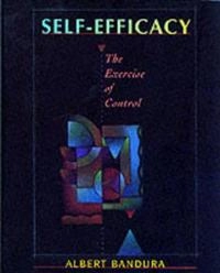 Self-efficacy : the exercise of control; Albert Bandura; 1997
