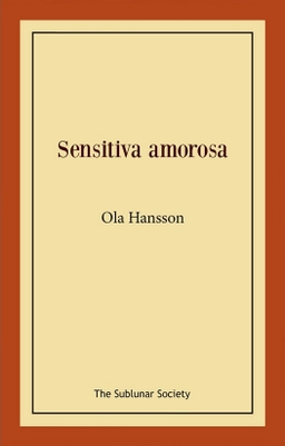 Sensitiva amorosa; Ola Hansson; 2019