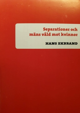 Separationer och mäns våld mot kvinnor; Hans Ekbrand; 2006