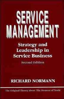 Service management : strategy and leadership in service business; Richard Normann; 1991