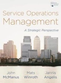 Service Operations Management ; John McManus, Mats Winroth, Jannis Angelis; 2019