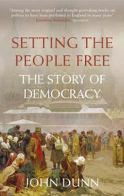 Setting the people free : the story of democracy; John Dunn; 2005