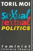 Sexual-textual politics : feminist literary theory; Toril Moi; 1985