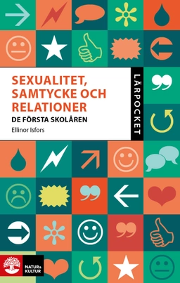 Sexualitet, samtycke och relationer : de första skolåren; Ellinor Isfors; 2022