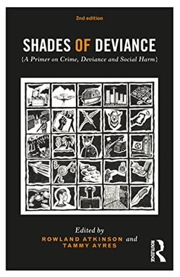 Shades of deviance : a primer on crime, deviance and social harm; Rowland Atkinson, Tammy Ayres; 2022