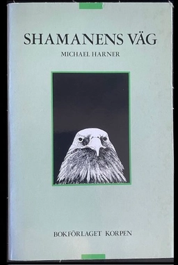Shamanens väg : en vägledning till kraft och helande; Michael Harner; 1989