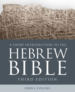 Short introduction to the hebrew bible; John J. Collins; 2018