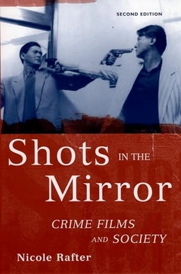Shots in the mirror : crime films and society; Nicole Hahn Rafter; 2006