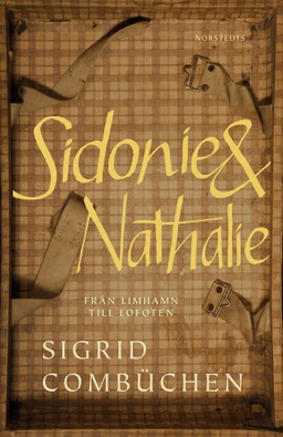 Sidonie & Nathalie : från Limhamn till Lofoten; Sigrid Combüchen; 2017