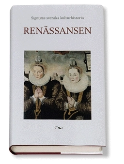 Signums svenska kulturhistoria. Renässansen; Jakob Christensson; 2005