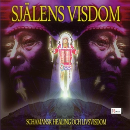 Själens visdom : guiden till schamansk healing och livsvisdom; Midiwave; 2005