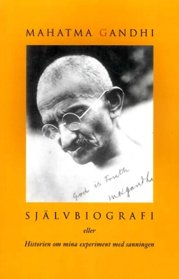 Självbiografi eller Historien om mina experiment med sanningen; Mahatma Gandhi; 2011