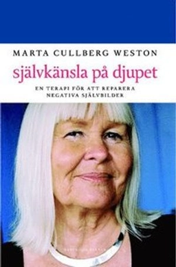 Självkänsla på djupet : en terapi för att reparera negativa självbilder; Marta Cullberg Weston; 2007