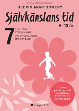Självkänslans tid : 6-13 år; Hedvig Montgomery; 2020