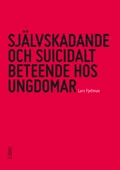 Självskadande och suicidalt beteende hos ungdomar; Lars Fjellman; 2011