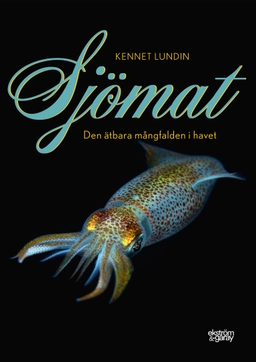 Sjömat : den ätbara mångfalden i havet; Kennet Lundin; 2022