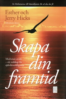 Skapa din framtid; Ester Hicks; 2008