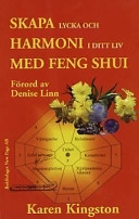Skapa lycka och harmoni i ditt liv med feng shui; Karen Kingston; 2003