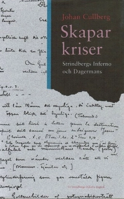 Skaparkriser : Strindbergs inferno och Dagermans; Johan Cullberg; 1992