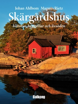 Skärgårdshus : historia, byggstilar och livsöden; Johan Ahlbom; 2014