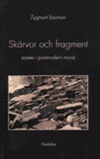 Skärvor och fragment : essäer i postmodern moral; Zygmunt Bauman; 1997
