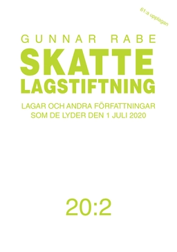 Skattelagstiftning 20:2 : lagar och andra författningar som de lyder den 1 juli 2020; Gunnar Rabe; 2020