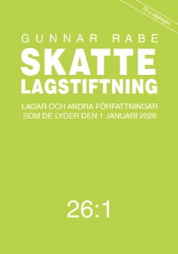 Skattelagstiftning 26:1 : Lagar och andra författningar som de lyder den 1; Gunnar Rabe; 2026