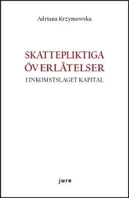 Skattepliktiga överlåtelser i inkomstslaget kapital; Adriana Krzymowska; 2018
