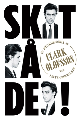 Skit på dej : en rövarhistoria; Clark Olofsson, Leffe Grimwalker; 2023