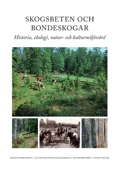 Skogsbeten och bondeskogar : historia, ekologi, natur- och kulturmiljövård; Anna Westin, Tommy Lennartsson, Tomas Ljung; 2022