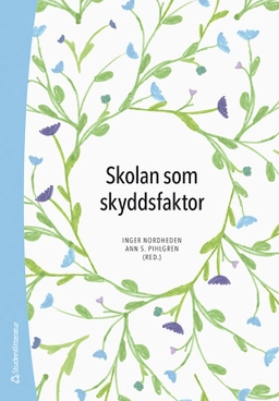 Skolan som skyddsfaktor : evidensbaserade metoder mot utanförskap; Ann S Pihlgren, Inger Nordheden, Lillemor Bergquist, Helene Elvstrand, Franziska Forssander, Maria Heimer, Line Isaksson, Aisha Lundgren Aslla, Maria Nordheden Gard, Susanne Norman, Malin Pihlgren, Katinka Vikingsen, Kerstin Winberg; 2025